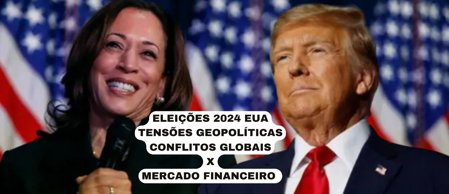 Série "Eleições americanas 2024" - Artigo 1 -                            
  Como as Eleições Americanas 2024, em meio as Tensões Geopolíticas e conflitos globais, Impactam  o Mercado Financeiro Global.